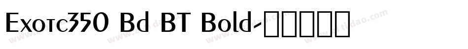 Exotc350 Bd BT Bold字体转换